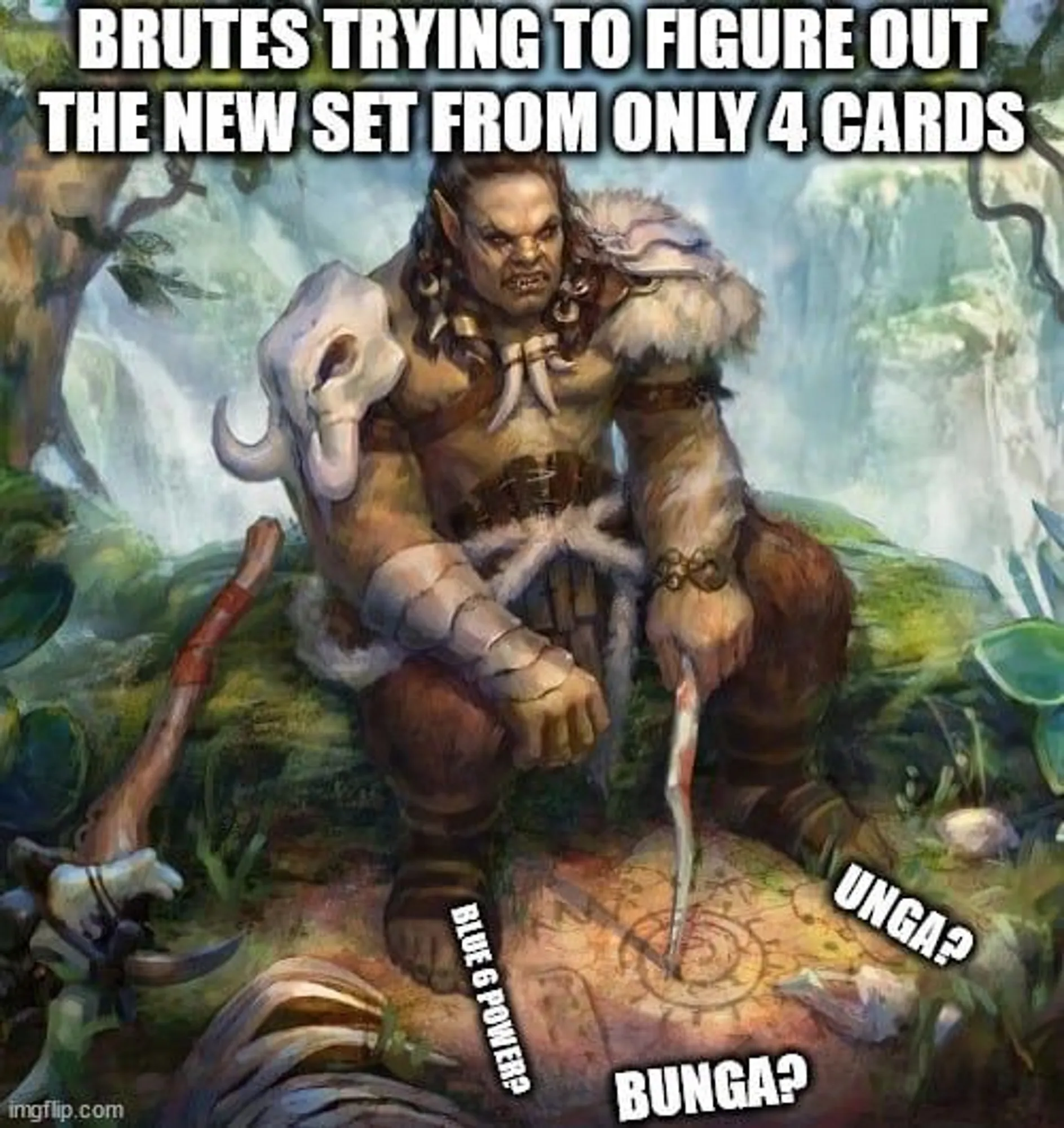 Brutes trying to figure out the new set from only 4 cards. Blue 6 power? Unga? Bunga?